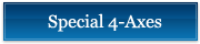 Special 4 Axes